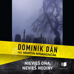 Audiokniha Nevieš dňa, nevieš hodiny - Dominik Dán - Martin Mňahončák