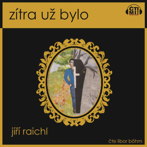 Audiokniha Zítra už bylo - Jiří Raichl - Libor Böhm Audiokniha Zítra už bylo - Jiří Raichl - Libor Böhm