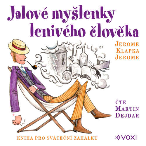 Audiokniha Jalové myšlenky lenivého člověka - Jerome Klapka Jerome - Martin Dejdar Audiokniha Jalové myšlenky lenivého člověka - Jerome Klapka Jerome - Martin Dejdar