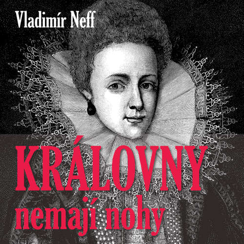 Audiokniha Královny nemají nohy - Vladimír Neff - František Filipovský Audiokniha Královny nemají nohy - Vladimír Neff - František Filipovský
