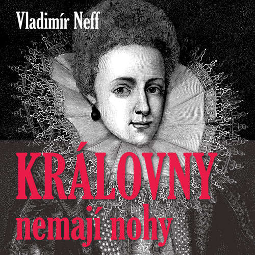Audiokniha Královny nemají nohy - Vladimír Neff - František Filipovský