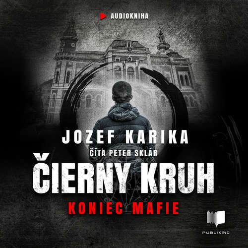 Audiokniha Čierny kruh: Koniec mafie - Jozef Karika - Peter Sklár Audiokniha Čierny kruh: Koniec mafie - Jozef Karika - Peter Sklár