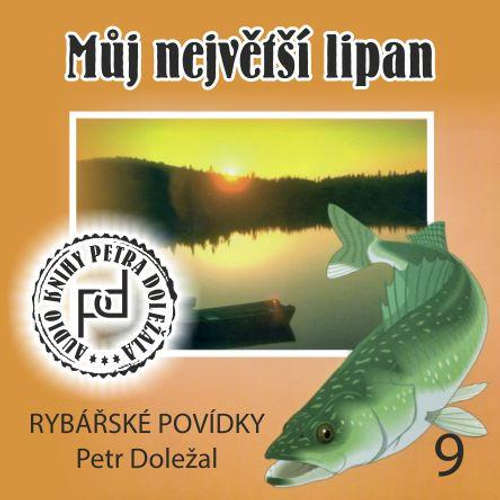 Audiokniha Můj největší lipan - Petr Doležal - Petr Doležal Audiokniha Můj největší lipan - Petr Doležal - Petr Doležal