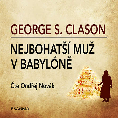 Audiokniha Nejbohatší muž v Babylóně - George S. Clason - Ondřej Novák Audiokniha Nejbohatší muž v Babylóně - George S. Clason - Ondřej Novák