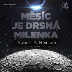 Audiokniha Měsíc je drsná milenka - Robert A. Heinlein - Luboš Ondráček