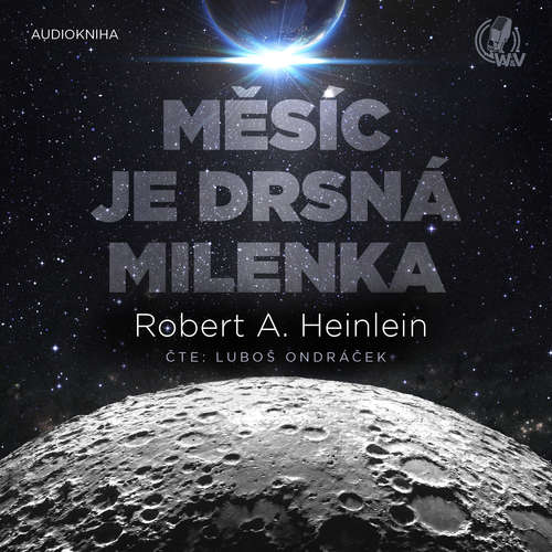 Audiokniha Měsíc je drsná milenka - Robert A. Heinlein - Luboš Ondráček