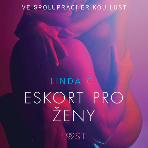 Audiokniha Eskort pro ženy – Sexy erotika - Linda G - Lenka Švejdová Audiokniha Eskort pro ženy – Sexy erotika - Linda G - Lenka Švejdová