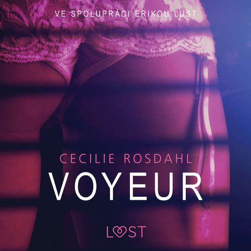 Audiokniha Voyeur - Sexy erotika - Cecilie Rosdahl - Lenka Švejdová Audiokniha Voyeur - Sexy erotika - Cecilie Rosdahl - Lenka Švejdová