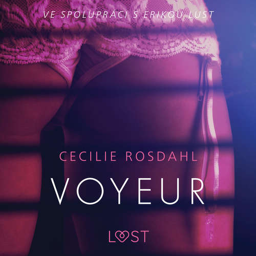 Audiokniha Voyeur - Sexy erotika - Cecilie Rosdahl - Lenka Švejdová Audiokniha Voyeur - Sexy erotika - Cecilie Rosdahl - Lenka Švejdová