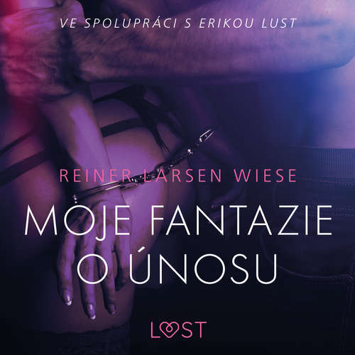 Audiokniha Moje fantazie o únosu – Erotická povídka - Reiner Larsen Wiese - Lenka Švejdová Audiokniha Moje fantazie o únosu – Erotická povídka - Reiner Larsen Wiese - Lenka Švejdová
