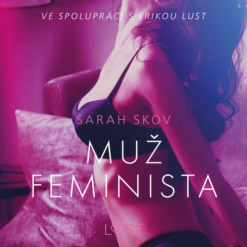 Audiokniha Muž feminista – Erotická povídka - Sarah Skov - Lenka Švejdová Audiokniha Muž feminista – Erotická povídka - Sarah Skov - Lenka Švejdová