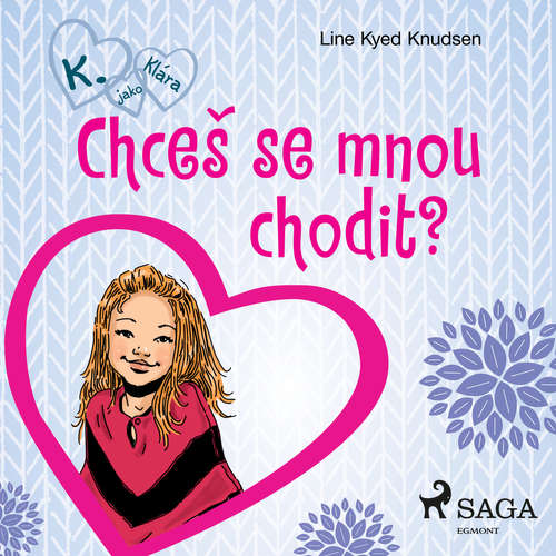 Audiokniha K. jako Klára 2 – Chceš se mnou chodit? - Line Kyed Knudsen - Klára Sochorová Audiokniha K. jako Klára 2 – Chceš se mnou chodit? - Line Kyed Knudsen - Klára Sochorová