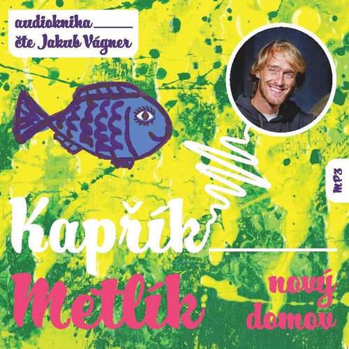 Audiokniha Kapřík Metlík nový domov - Jan Opatřil - Jakub Vágner Audiokniha Kapřík Metlík nový domov - Jan Opatřil - Jakub Vágner
