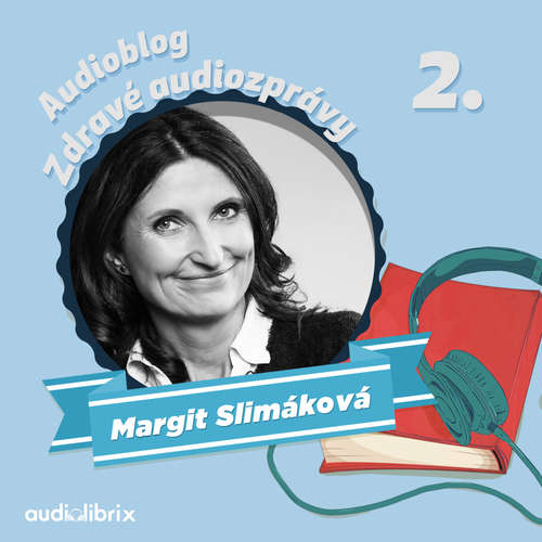 Audiokniha Zdravé audiozprávy Margit Slimákové 2 - Margit Slimáková - Dagmar Křížová Audiokniha Zdravé audiozprávy Margit Slimákové 2 - Margit Slimáková - Dagmar Křížová