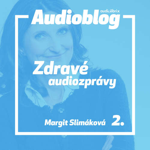 Audiokniha Zdravé audiozprávy Margit Slimákové 2 - Margit Slimáková - Dagmar Křížová Audiokniha Zdravé audiozprávy Margit Slimákové 2 - Margit Slimáková - Dagmar Křížová