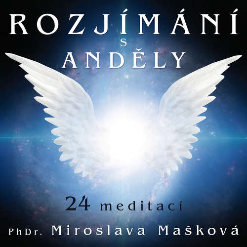 Audiokniha Rozjímání s anděly - Miroslava Mašková - Miroslava Mašková Audiokniha Rozjímání s anděly - Miroslava Mašková - Miroslava Mašková
