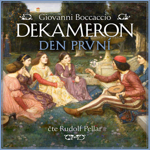 Audiokniha Dekameron - Den první - Giovanni Boccaccio - Rudolf Pellar Audiokniha Dekameron - Den první - Giovanni Boccaccio - Rudolf Pellar