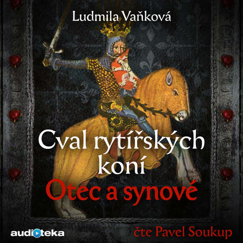 Audiokniha Cval rytířských koní: Otec a synové - Ludmila Vaňková - Pavel Soukup Audiokniha Cval rytířských koní: Otec a synové - Ludmila Vaňková - Pavel Soukup