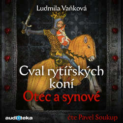 Audiokniha Cval rytířských koní: Otec a synové - Ludmila Vaňková - Pavel Soukup