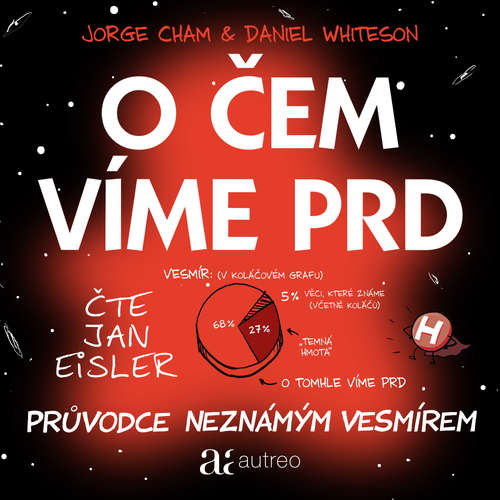 Audiokniha O čem víme prd - Průvodce neznámým vesmírem - Jorge Cham - Jan Eisler Audiokniha O čem víme prd - Průvodce neznámým vesmírem - Jorge Cham - Jan Eisler