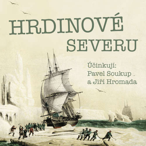 Audiokniha Hrdinové severu - Jiří Hromádko - Pavel Soukup Audiokniha Hrdinové severu - Jiří Hromádko - Pavel Soukup