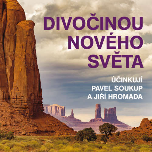 Audiokniha Divočinou Nového světa - Jiří Hromádko - Pavel Soukup Audiokniha Divočinou Nového světa - Jiří Hromádko - Pavel Soukup