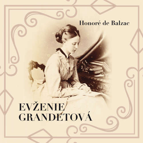 Audiokniha Evženie Grandetová - Honoré de Balzac - Svatopluk Beneš Audiokniha Evženie Grandetová - Honoré de Balzac - Svatopluk Beneš