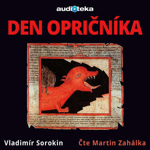 Audiokniha Den opričníka - Vladimír Sorokin - Martin Zahálka Audiokniha Den opričníka - Vladimír Sorokin - Martin Zahálka