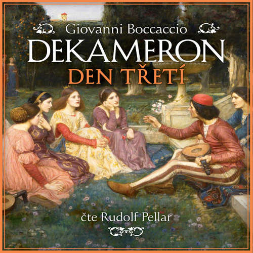 Audiokniha Dekameron - Den třetí - Giovanni Boccaccio - Rudolf Pellar Audiokniha Dekameron - Den třetí - Giovanni Boccaccio - Rudolf Pellar