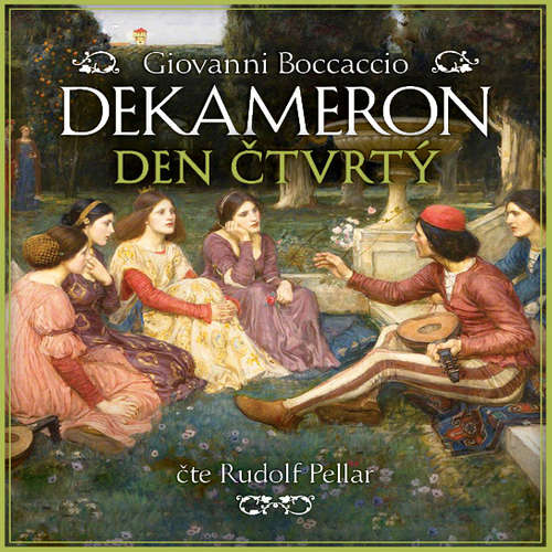 Audiokniha Dekameron - Den čtvrtý - Giovanni Boccaccio - Rudolf Pellar Audiokniha Dekameron - Den čtvrtý - Giovanni Boccaccio - Rudolf Pellar