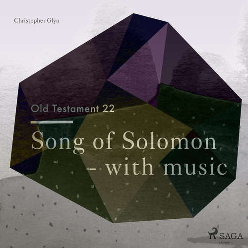 Audiobook The Old Testament 22 - Song Of Solomon - with music (EN) - Christopher Glyn - Christopher Glyn Audiobook The Old Testament 22 - Song Of Solomon - with music (EN) - Christopher Glyn - Christopher Glyn