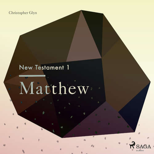 Audiobook The New Testament 1 - Matthew (EN) - Christopher Glyn - Christopher Glyn Audiobook The New Testament 1 - Matthew (EN) - Christopher Glyn - Christopher Glyn