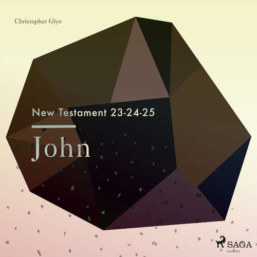 Audiobook The New Testament 23-24-25 - John (EN) - Christopher Glyn - Christopher Glyn Audiobook The New Testament 23-24-25 - John (EN) - Christopher Glyn - Christopher Glyn