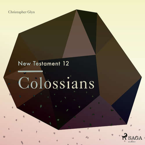 Audiobook The New Testament 12 - Colossians (EN) - Christopher Glyn - Christopher Glyn Audiobook The New Testament 12 - Colossians (EN) - Christopher Glyn - Christopher Glyn