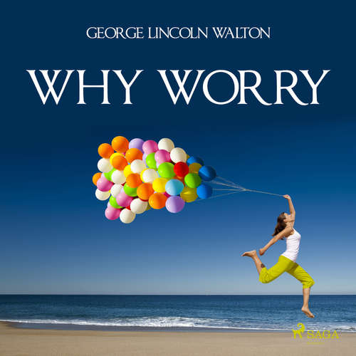 Audiobook Why Worry (EN) - George Lincoln Walton - Paul Darn Audiobook Why Worry (EN) - George Lincoln Walton - Paul Darn