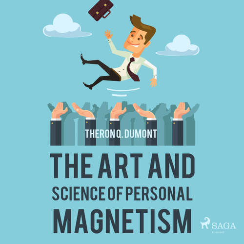 Audiobook The Art and Science of Personal Magnetism (EN) - Theron Q. Dumont - Paul Darn Audiobook The Art and Science of Personal Magnetism (EN) - Theron Q. Dumont - Paul Darn