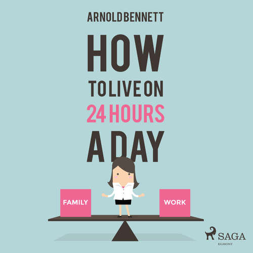 Audiobook How to Live on 24 Hours a Day (EN) - Arnold Bennett - Paul Darn Audiobook How to Live on 24 Hours a Day (EN) - Arnold Bennett - Paul Darn