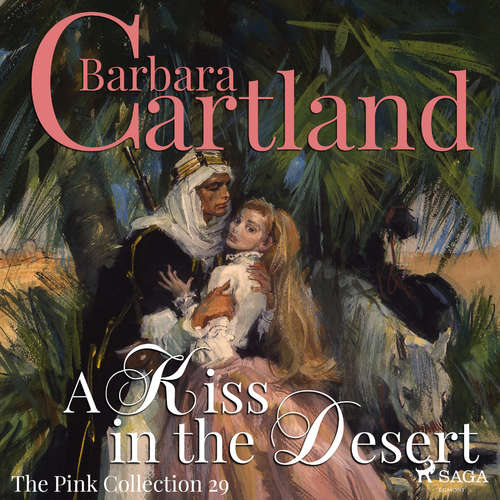 Audiobook A Kiss in the Desert (Barbara Cartland’s Pink Collection 29) (EN) - Barbara Cartland - Anthony Wren Audiobook A Kiss in the Desert (Barbara Cartland’s Pink Collection 29) (EN) - Barbara Cartland - Anthony Wren