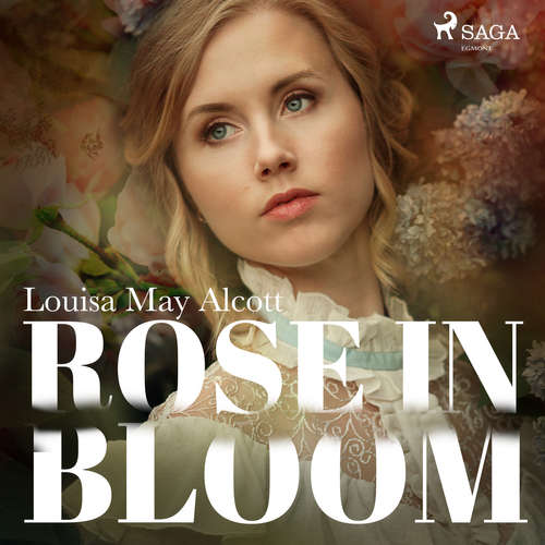 Audiobook Rose in Bloom (EN) - Louisa May Alcott - Maria Therese Audiobook Rose in Bloom (EN) - Louisa May Alcott - Maria Therese
