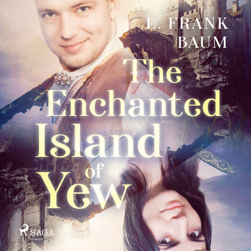Audiobook The Enchanted Island of Yew (EN) - L. Frank Baum - Ted Delorme Audiobook The Enchanted Island of Yew (EN) - L. Frank Baum - Ted Delorme