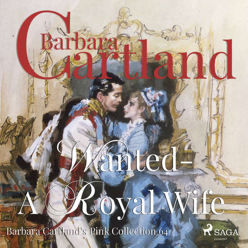Audiobook Wanted - A Royal Wife (Barbara Cartland's Pink Collection 64) (EN) - Barbara Cartland - Anthony Wren Audiobook Wanted - A Royal Wife (Barbara Cartland's Pink Collection 64) (EN) - Barbara Cartland - Anthony Wren