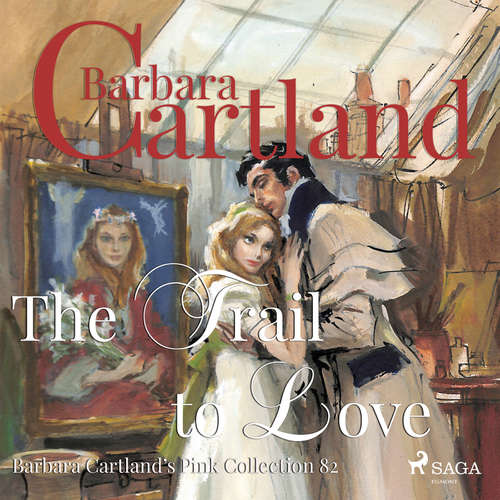 Audiobook The Trail to Love (Barbara Cartland s Pink Collection 82) (EN) - Barbara Cartland - Anthony Wren Audiobook The Trail to Love (Barbara Cartland s Pink Collection 82) (EN) - Barbara Cartland - Anthony Wren