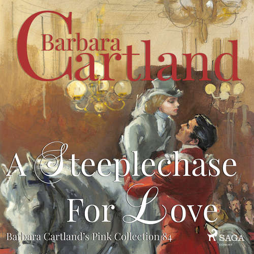 Audiobook A Steeplechase for Love (Barbara Cartland s Pink Collection 84) (EN) - Barbara Cartland - Anthony Wren Audiobook A Steeplechase for Love (Barbara Cartland s Pink Collection 84) (EN) - Barbara Cartland - Anthony Wren