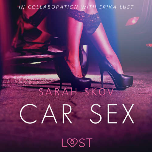 Audiobook Car Sex - Sexy erotica (EN) - Sarah Skov - Christina May