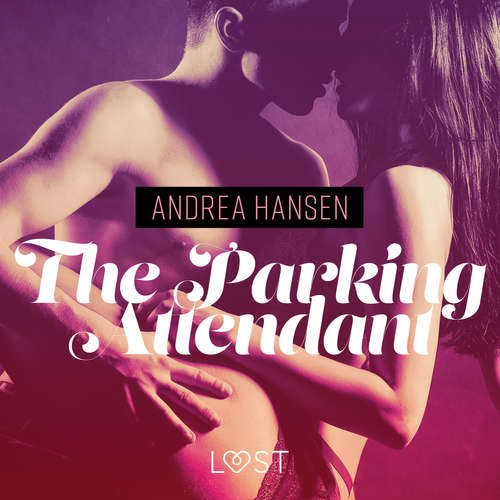 Audiobook The Parking Attendant - erotic short story (EN) - Andrea Hansen - Lily Ward Audiobook The Parking Attendant - erotic short story (EN) - Andrea Hansen - Lily Ward