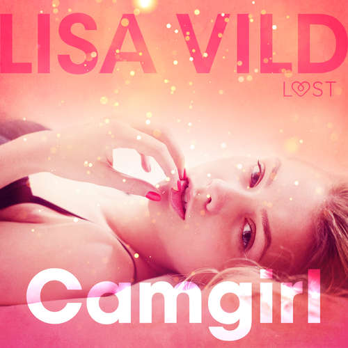 Audiobook Camgirl - erotic short story (EN) - Lisa Vild - Christina May Audiobook Camgirl - erotic short story (EN) - Lisa Vild - Christina May