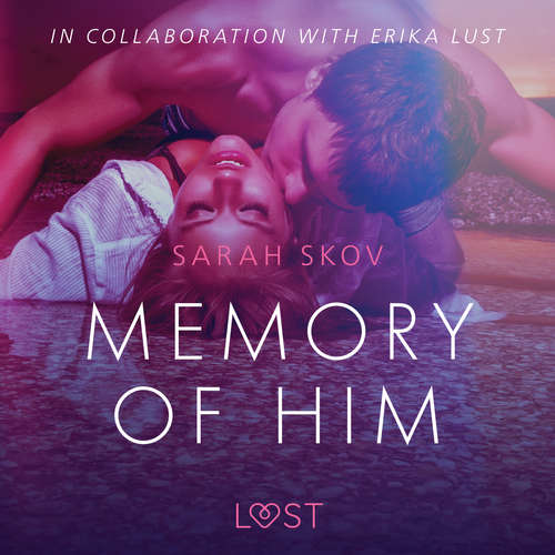 Audiobook Memory of Him - erotic short story (EN) - Sarah Skov - Lily Ward Audiobook Memory of Him - erotic short story (EN) - Sarah Skov - Lily Ward
