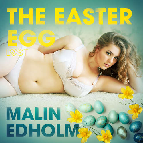 Audiobook The Easter Egg - Erotic Short Story (EN) - Malin Edholm - Lily Ward Audiobook The Easter Egg - Erotic Short Story (EN) - Malin Edholm - Lily Ward