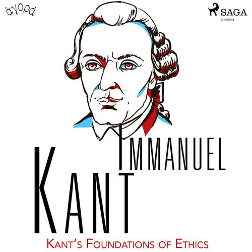 Audiobook Kant’s Foundations of Ethics (EN) - Immanuel Kant - Albert A. Anderson