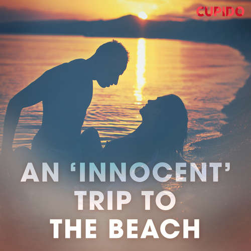 Audiobook An ‘Innocent’ Trip to the Beach (EN) - Cupido And Others - Alessandra Anderson Audiobook An ‘Innocent’ Trip to the Beach (EN) - Cupido And Others - Alessandra Anderson